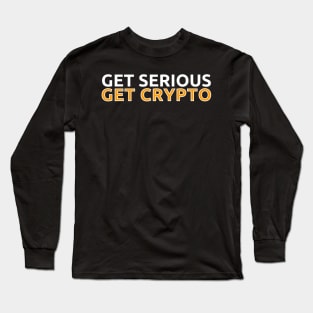 Get Serious - Get Crypto Long Sleeve T-Shirt